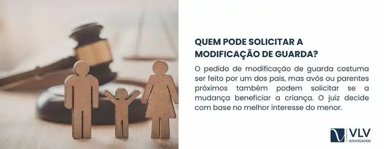 Ação de modificação de guarda: o que é e como pedir? 2 quem pode solicitar a modificação de guarda