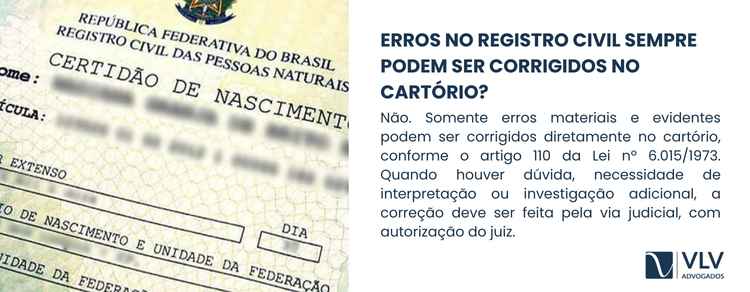 Retificação de registro civil judicial: quando é necessária? 2 Não. Apenas erros materiais e evidentes podem ser corrigidos diretamente pelo cartório.