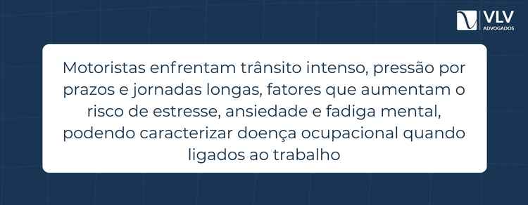 As doenças ocupacionais mais comuns em motoristas 2 Motoristas têm maior risco de desenvolver transtornos como ansiedade e estresse, principalmente por causa das características da profissão.