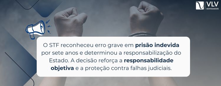 Preso injustamente: quando há direito à indenização? 2 imagem explicando sobre a decisão do STF sobre preso injustamente