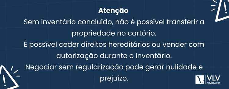 Imóvel de herança sem inventário: tenho direito? 2 Não é possível transferir formalmente a propriedade do imóvel de herança sem inventário concluído.