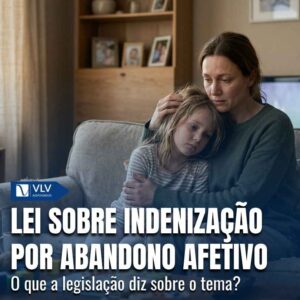 Abandono afetivo: filhos podem pedir indenização aos pais! 6 Indenizacao por abandono afetivo nova lei 1