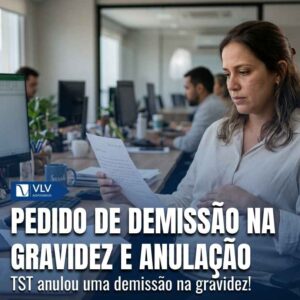 Pedido de demissao durante a gravidez pode ser anulado