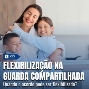 STJ flexibiliza acordo de guarda compartilhada 1