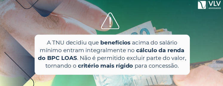 TNU define como benefícios devem entrar no cálculo da renda no BPC LOAS 2 imagem explicando nova regra de cálculo da renda do bpc loas