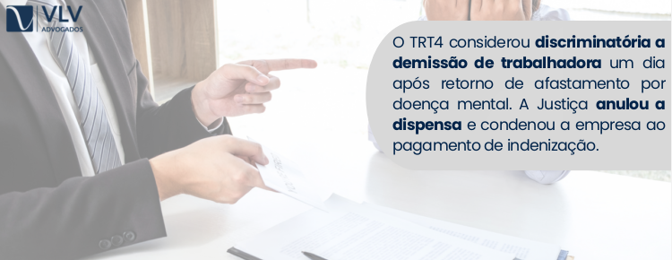 Demissão vira dispensa discriminatória com funcionária após licença médica 2 imagem explicando decisão do TRT4 sobre dispensa discriminatória