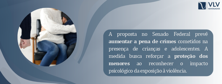 imagem explicando proposta sobre crimes cometidos na frente de crianças