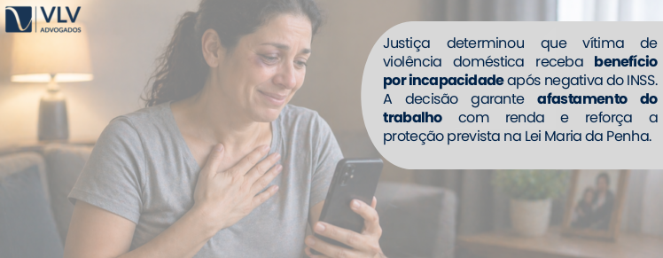 imagem explicando o benefício por incapacidade para vítima de violência doméstica