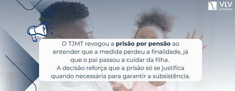imagem explicando que o tjmt revogou a prisão por pensão alimentícia