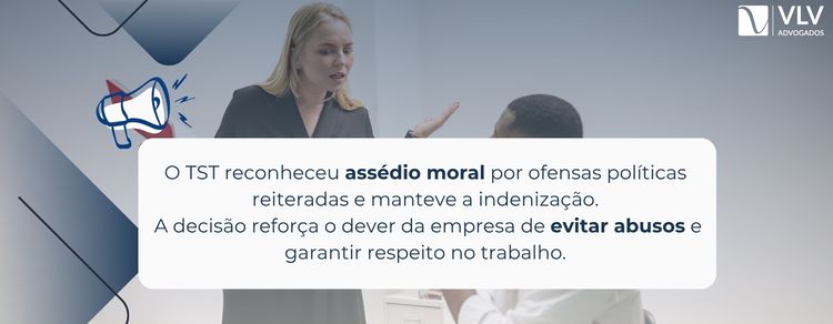 TST reconhece assédio moral no trabalho por opinião política