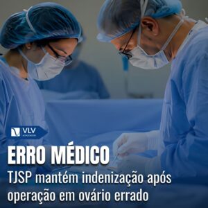 TJSP mantém indenização após erro médico: mulher foi operada no ovário errado 3 erro medico mulher operada sera indenizada