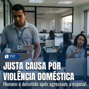 Violência doméstica pode levar à justa causa? TRT mantém demissão 3 homem e demitido apos agressoes contra esposa
