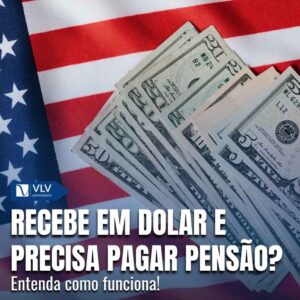 pensao alimenticia para quem recebe em dolar