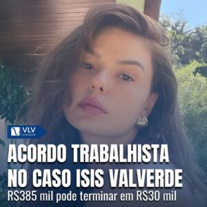 Cível 13 Caso Isis Valverde Acordo Trabalhista