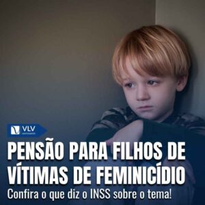 Nova regra garante pensão do INSS a filhos de vítimas de feminicídio 9 Pensao para filhos vitimas de feminicidio