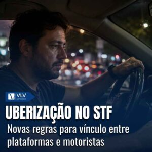 Cível 17 Uberizacao no STF novas regras para vinculo entre plataformas e motoristas