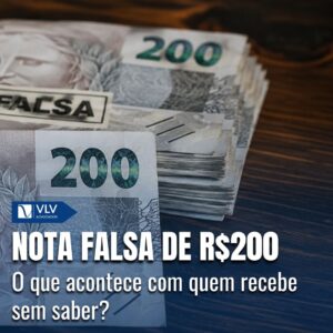 nota falsa de duzentos reais o que acontece com quem recebe sem saber