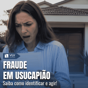 Fraude em usucapiao saiba como identificar e agir