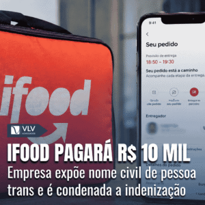 Cível 17 Ifood expoe nome civil de pessoa trans