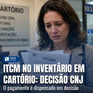 Família 11 CNJ dispensa pagamento do ITCMD antes do inventario extrajudicial